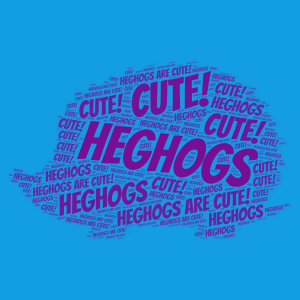 HegHogs Are CUTE!!!!!!!!!!!!! word cloud art