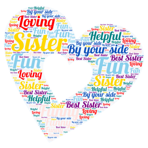 You have the BEST SISTER!!! word cloud art