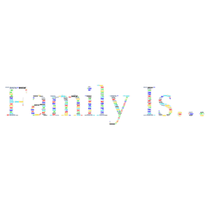 Family Is... word cloud art
