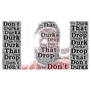 Don't Drop That DURKA DURK word cloud art