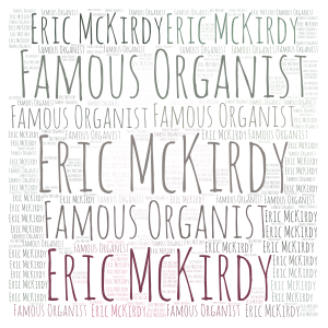 Eric McKirdy (Famous Organist) word cloud art