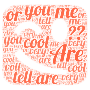 ARE YOU COOL OR ARE YOU VERY COOL word cloud art