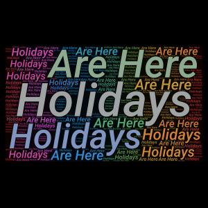 Holidays Are Here word cloud art