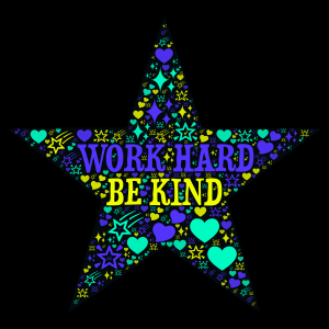 Work Hard + Be Kind! word cloud art