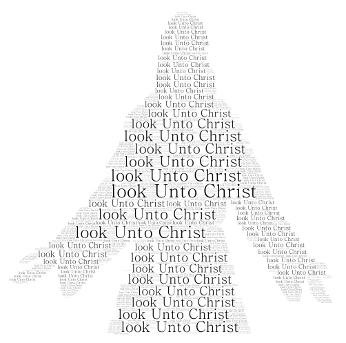 Look Unto Christ word cloud art