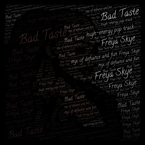 Bad Taste - Freya Skye word cloud art